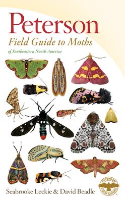 Peterson Field Guide to Moths of Southeastern North America - Seabrooke Leckie