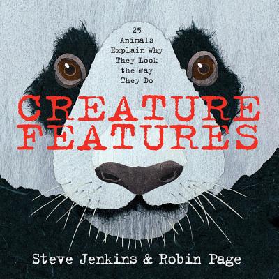 Creature Features: Twenty-Five Animals Explain Why They Look the Way They Do - Steve Jenkins