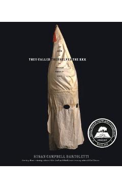 Coperta cărții 'They Called Themselves the K.K.K.: The Birth of an American Terrorist Group - Susan Campbell Bartoletti'
