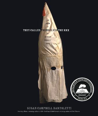 Coperta cărții 'They Called Themselves the K.K.K.: The Birth of an American Terrorist Group - Susan Campbell Bartoletti'