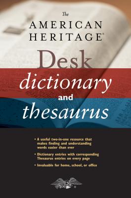 The American Heritage Desk Dictionary and Thesaurus - Editors Of The American Heritage Diction