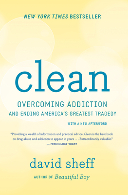 Clean: Overcoming Addiction and Ending America's Greatest Tragedy - David Sheff