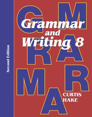Grammar & Writing Student Textbook Grade 8 2nd Edition 2014 - Stephen Hake