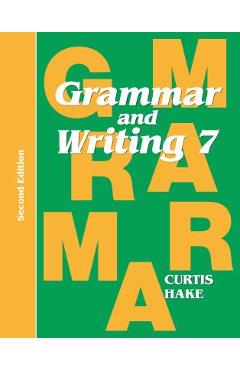 Coperta cărții 'Grammar & Writing Student Textbook Grade 7 2nd Edition 2014 - Stephen Hake'