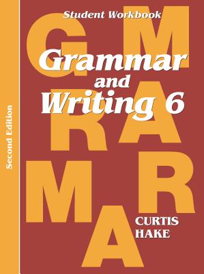 Grammar & Writing Student Workbook Grade 6 2nd Edition - Stephen Hake
