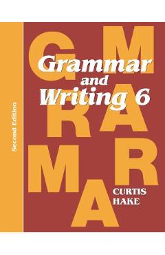 Coperta cărții 'Grammar & Writing Student Textbook Grade 6 2nd Edition 2014 - Stephen Hake'