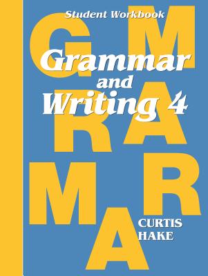 Grammar & Writing Student Workbook Grade 4 - Stephen Hake