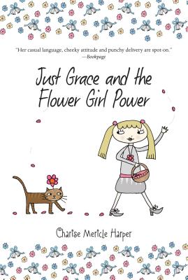 Just Grace and the Flower Girl Power - Charise Mericle Harper