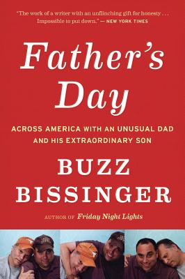 Father's Day: Across America with an Unusual Dad and His Extraordinary Son - Buzz Bissinger