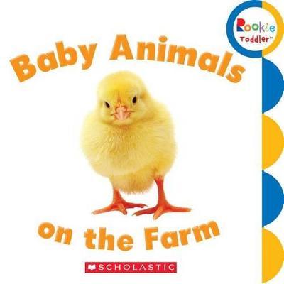 Baby Animals on the Farm (Rookie Toddler) - Rebecca Bondor