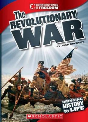 The Revolutionary War (Cornerstones of Freedom: Third Series) - Josh Gregory