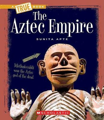 The Aztec Empire - Sunita Apte
