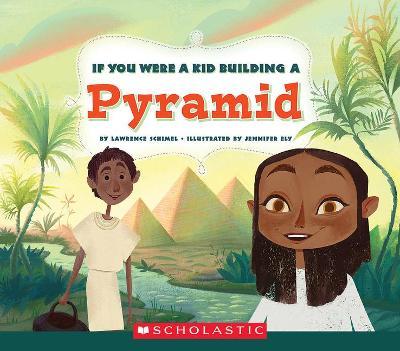 If You Were a Kid Building a Pyramid (If You Were a Kid) - Lawrence Schimel