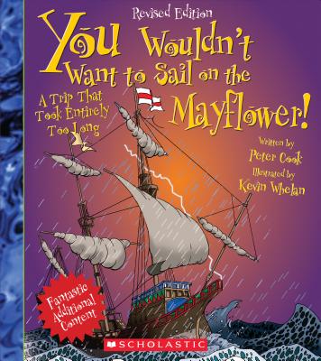 You Wouldn't Want to Sail on the Mayflower! (Revised Edition) (You Wouldn't Want To... History of the World) - Peter Cook