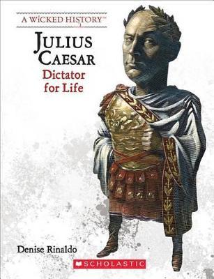 Julius Caesar (Revised Edition) (a Wicked History) - Denise Rinaldo
