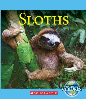 Sloths (Nature's Children) - Josh Gregory