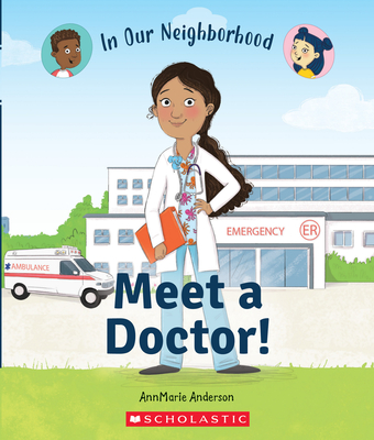 Meet a Doctor! (in Our Neighborhood) (Library Edition) - Annmarie Anderson