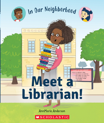 Meet a Librarian! (in Our Neighborhood) (Library Edition) - Annmarie Anderson