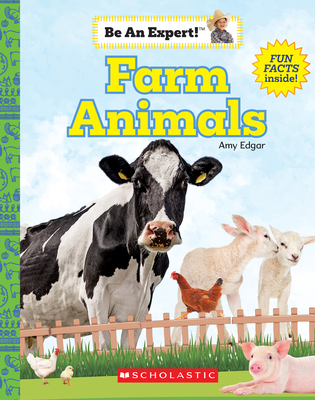 Farm Animals (Be an Expert!) (Library Edition) - Amy Edgar