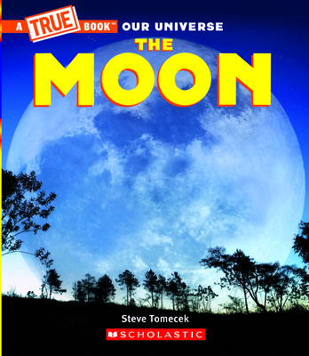 The Moon (a True Book) (Library Edition) - Steve Tomecek