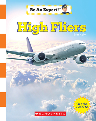 High Fliers (Be an Expert!) (Library Edition) - Erin Kelly
