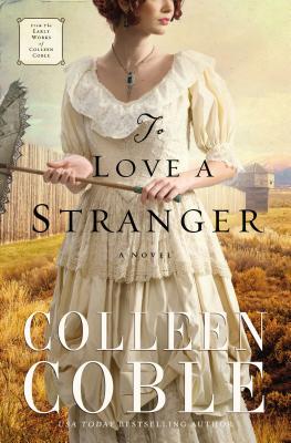 To Love a Stranger - Colleen Coble