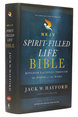 NKJV, Spirit-Filled Life Bible, Third Edition, Hardcover, Red Letter Edition, Comfort Print: Kingdom Equipping Through the Power of the Word - Jack W. Hayford