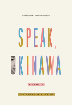 Speak, Okinawa: A Memoir - Elizabeth Miki Brina
