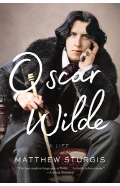 Coperta cărții 'Oscar Wilde: A Life - Matthew Sturgis'