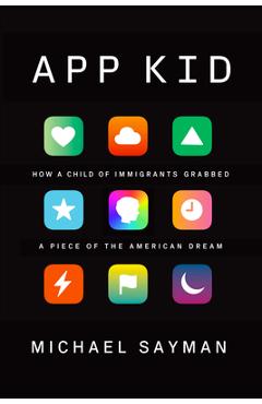 Poza produsului App Kid: How a Child of Immigrants Grabbed a Piece of the American Dream - Michael Sayman