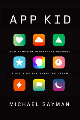 App Kid: How a Child of Immigrants Grabbed a Piece of the American Dream - Michael Sayman