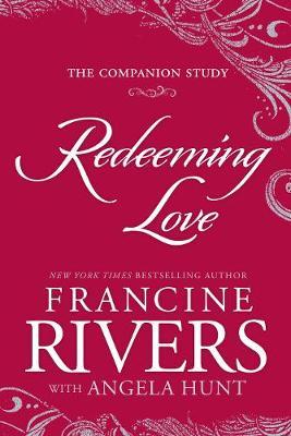 Redeeming Love: The Companion Study - Francine Rivers