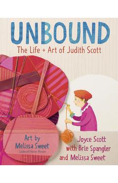 Poza produsului Unbound: The Life and Art of Judith Scott - Joyce Scott