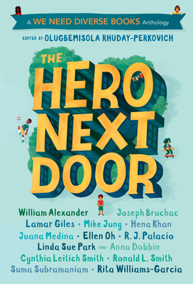 The Hero Next Door: A We Need Diverse Books Anthology - Olugbemisola Rhuday-perkovich