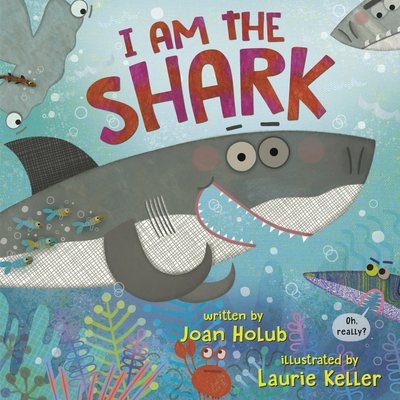 I Am the Shark - Joan Holub