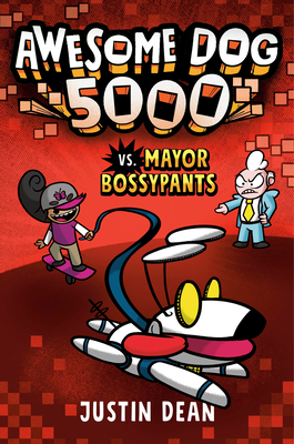 Awesome Dog 5000 vs. Mayor Bossypants (Book 2) - Justin Dean