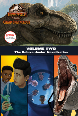 Camp Cretaceous, Volume Two: The Deluxe Junior Novelization (Jurassic World: Camp Cretaceous) - Steve Behling