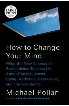 Coperta cărții 'How to Change Your Mind: What the New Science of Psychedelics Teaches Us about Consciousness, Dying, Addiction,'