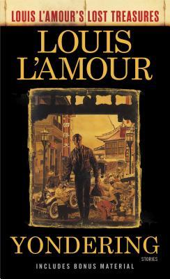 Yondering (Louis l'Amour's Lost Treasures): Stories - Louis L'amour