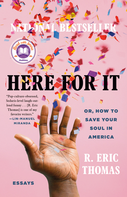 Here for It: Or, How to Save Your Soul in America; Essays - R. Eric Thomas