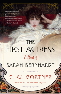 The First Actress: A Novel of Sarah Bernhardt - C. W. Gortner