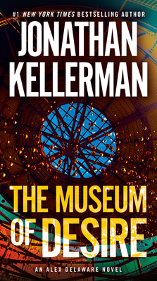 The Museum of Desire: An Alex Delaware Novel - Jonathan Kellerman