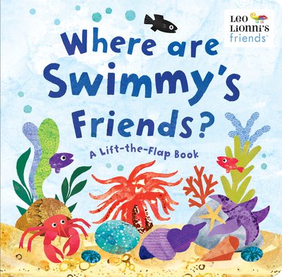 Where Are Swimmy's Friends?: A Lift-The-Flap Book - Leo Lionni