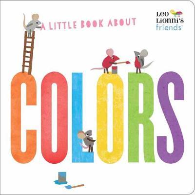 A Little Book about Colors (Leo Lionni's Friends) - Leo Lionni