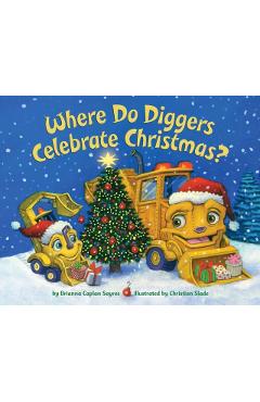 Where Do Diggers Celebrate Christmas? - Brianna Caplan Sayres