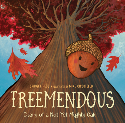 Treemendous: Diary of a Not Yet Mighty Oak - Bridget Heos
