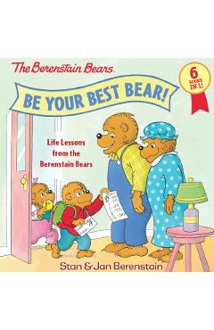 Be Your Best Bear!: Life Lessons from the Berenstain Bears - Stan Berenstain