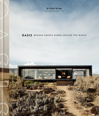 Oasis: Modern Desert Homes Around the World - Io Tillett Wright