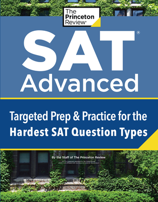 SAT Advanced: Targeted Prep & Practice for the Hardest SAT Question Types - The Princeton Review