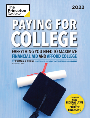 Paying for College, 2022: Everything You Need to Maximize Financial Aid and Afford College - The Princeton Review